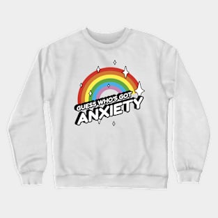 Guess Who's Got Anxiety Funny Introvert Quote Crewneck Sweatshirt